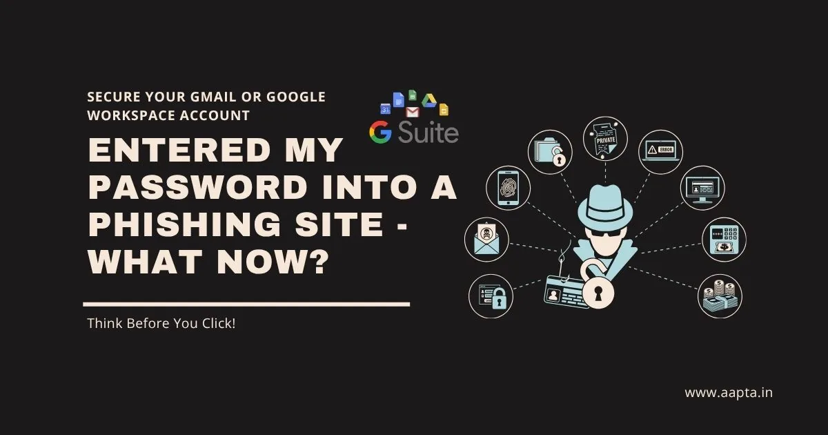 "I Entered My Password Into a Phishing Site" - How to Secure Your Gmail or Google Workspace Account After a Credential Attack (2026)